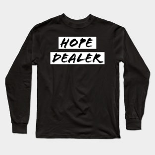 Hope Dealer - Christian Faith Long Sleeve T-Shirt